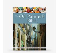 The Oil Painter's Bible: An Essential Reference for the Practising Artist New Edition : Book by Marilyn Scott