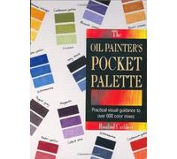 The Oil Painter's Pocket Palette (ILLUSTRATED) by Rosalind Cuthbert (1993-09-01)