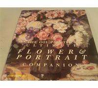 The Oil Painter's Ultimate Flower & Portrait Companion