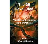 The Oil Revolution: Paradise of Economy, Hell of Politics