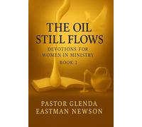 The Oil Still Flows: Devotions For Women In Ministry Book 2