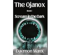 The Ojanox I: Scream in the Dark