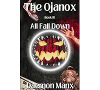 The Ojanox III: All Fall Down