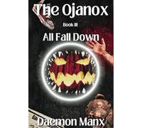 The Ojanox III: All Fall Down (The Ojanox Series)