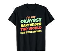 The Okayest Bartender The World Has Ever Known Funny Value Graphic T-Shirt, Men, Black, S