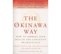The Okinawa Way: How to Improve Your Health and Longevity Dramatically by Andrew T. Weil (Foreword), Bradley J. Willcox (19-Jun-2001) Paperback