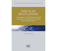The OLAF Regulation: A Commentary on the Regulation Concerning Investigations Conducted by the European Anti-Fraud Office (OLAF) (Elgar Commentaries in Transnational and EU Criminal Law series)