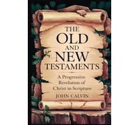The Old and New Testaments: A Progressive Revelation of Christ in Scripture (Grapevine Press)