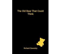 The Old Bear That Could Think: A story about memory, waiting, and the things we don’t outgrow