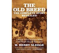 The Old Breed... The Complete Story Revealed: A Father, A Son, and How WWII in the Pacific Shaped Their Lives