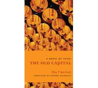 The Old Capital : A Novel of Taipei