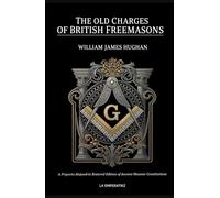 The Old Charges of British Freemasons: A Restored Collection of Ancient Masonic Constitutions, Illustrated with Historical Fac-similes