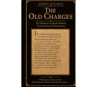 The Old Charges: The Medieval and Early Modern Constitutions of Freemasonry (The Essential Freemasonry Series)