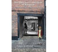 The Old Courts and Yards of Norwich: A Story of People, Poverty and Pride