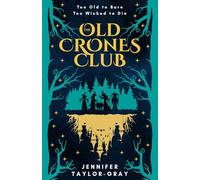 The Old Crones Club: A Fairytale Retelling from the Wicked Witches