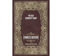 The Old Curiosity Shop - Classic Collector Edition (Annotated)