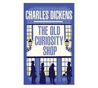 The Old Curiosity Shop: New Annotated Edition (Alma Classics Evergreens): Charles Dickens