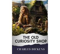The Old Curiosity Shop: The Original Classic