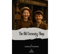 The Old Curiosity Shop: The Timeless Original Edition
