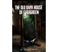 The Old Dark House of Evergreen: And Other Macarbe Tales