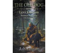 The Old Dog: A Western Double: 5 (Levi Johnson Mountain Man Scout)