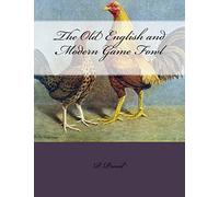 The Old English and Modern Game Fowl