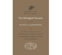 The Old English Chronicle: The A-Text to 1001 and Related Poems: Volume 1 (Dumbarton Oaks Medieval Library)
