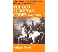 The Old European Order, 1660-1800 (Short Oxford History of the Modern World)
