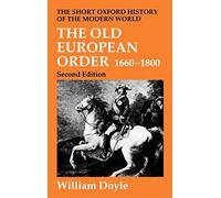 The Old European Order 1660-1800 the Short Oxfo. Doyle<|