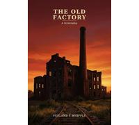 The Old Factory: Screenplay and Synopsis