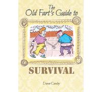 The Old Fart's Guide to Survival