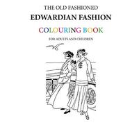 The Old Fashioned Edwardian Fashion Colouring Book