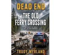The Old Ferry Crossing: Book Eleven (DEAD END: A Clearwater Valley Thriller Series)