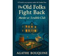The Old Folks Fight Back - Murder at the Scrabble Club: A French Cosy Mystery under the Linden Tree (Les vieux font de la résistance)