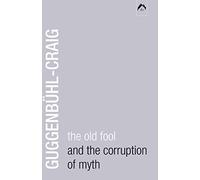 The Old Fool and the Corruption of Myth