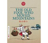 The Old Fool Who Moved Mountains (Classic Chinese Tales)