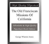 The Old Franciscan Missions Of California