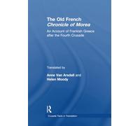 The Old French Chronicle of Morea: An Account of Frankish Greece after the Fourth Crusade (Crusade Texts in Translation)
