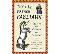The Old French Fabliaux – Essays on Comedy and Context – McFarland