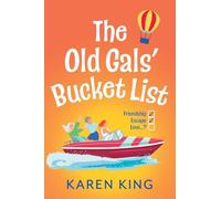 The Old Gals' Bucket List: A BRAND NEW Hilarious and Heartwarming Novel of Friendship, Adventure, and Second Chances