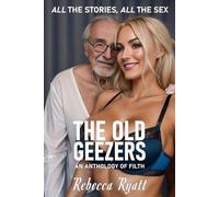 The Old Geezers: An Anthology of Filth: ALL The Stories, ALL The Sex