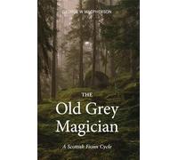 The Old Grey Magician – A Scottish Fionn Cycle