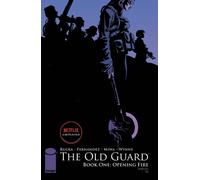The Old Guard Book One: Opening Fire
