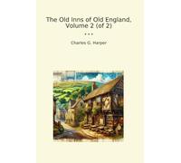 The Old Inns of Old England, Volume 2 (of 2) (Classic Books)