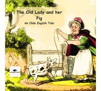 The Old Lady and her Pig: An Olde English Tale (Classic Bedtime Stories)