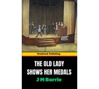 The Old Lady Shows Her Medals: Honoring the Imagination and Sacrifice of a Working-Class Woman during World War I (Annotated)