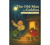 The Old Man and Goblins: Bilingual English-Korean Edition. Perfect for kids and language learners