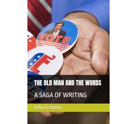 THE OLD MAN AND THE WORDS: A SAGA OF WRITING