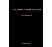 The Old Man and What Was Owed: A Life as It Was Told