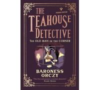 The Old Man in the Corner: Volume 1 (The Teahouse Detective)